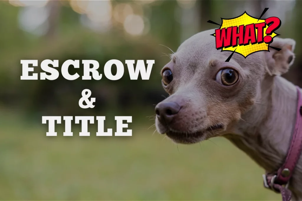 Image of dog with text overlay - escrow & title.
