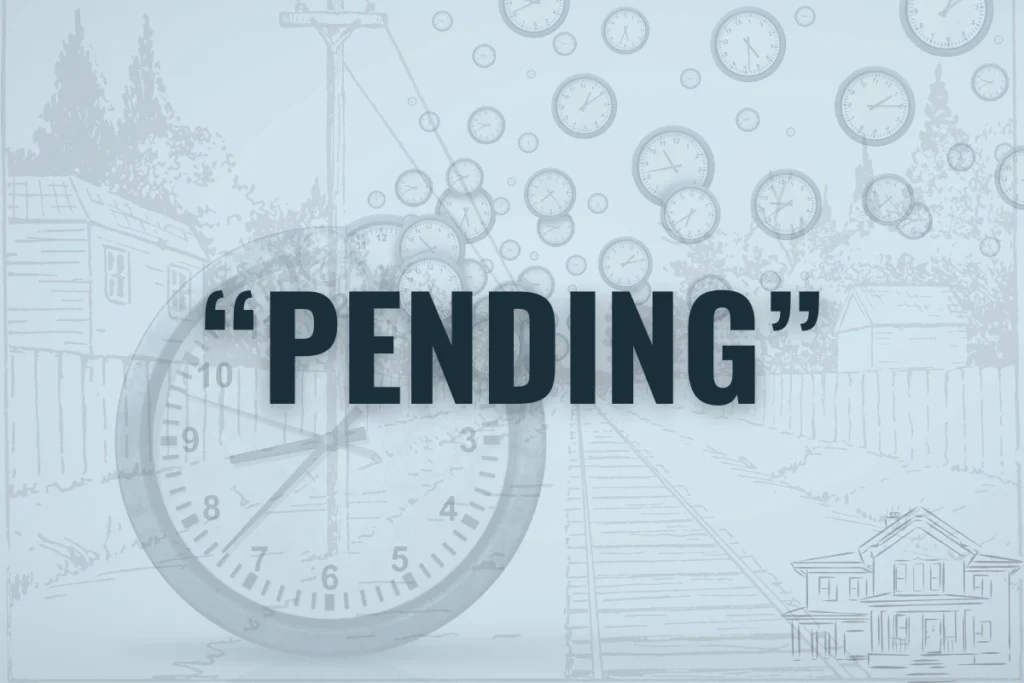 For Buyers 9 The word "pending" overlaid onto a clock and train tracks scene.